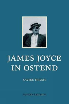 James Joyce in Ostend - Xavier Tricot