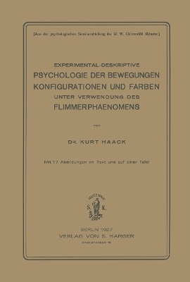 Experimental-deskriptive Psychologie der Bewegungen, Konfigurationen und Farben unter Verwendung des Flimmerphänomens - K. Haak