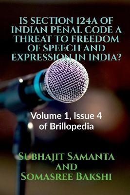 Is Section 124a of Indian Penal Code a Threat to Freedom of Speech and Expression in India? - Subhajit Samanta