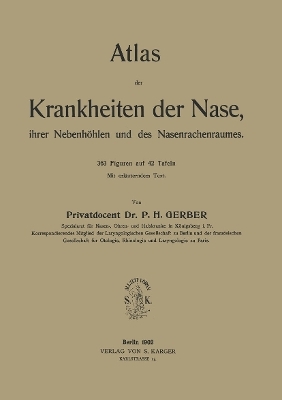 Atlas der Krankheiten der Nase, ihrer Nebenhöhlen und des Nasenrachenraumes - P.H. Gerber