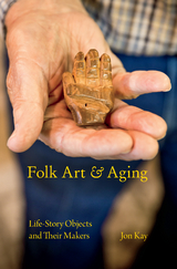 Folk Art and Aging -  Jon Kay
