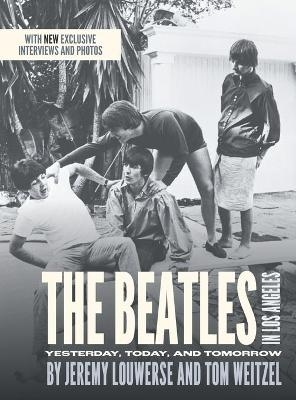 The Beatles in Los Angeles - Jeremy Louwerse, Tom Weitzel
