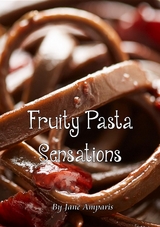 Fruity Pasta Sensations -  Jane Amparis