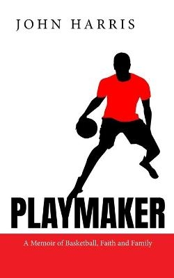 Playmaker - John Harris