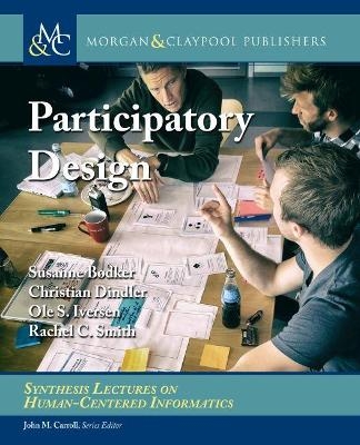 Participatory Design - Susanne Bødker, Christian Dindler, Ole S. Iversen, Rachel C. Smith