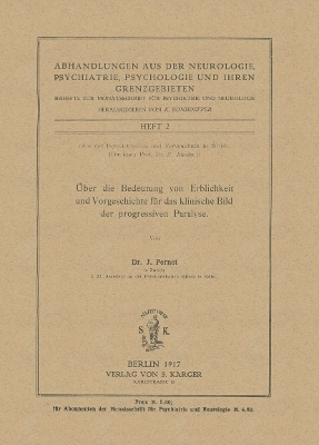 Über die Bedeutung von Erblichkeit und Vorgeschichte für das klinische Bild der progressiven Paralyse - J. Pernet