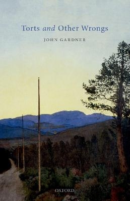 Torts and Other Wrongs - John Gardner