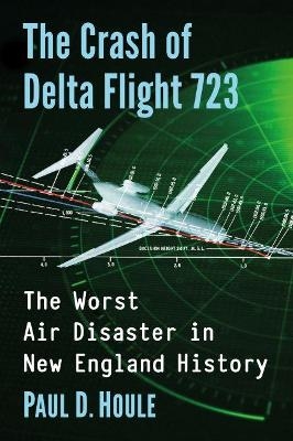 The Crash of Delta Flight 723 - Paul D. Houle