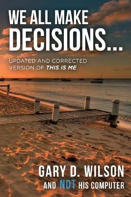 We All Make Decisions - Gary Wilson