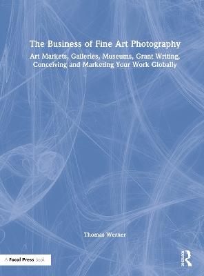 The Business of Fine Art Photography - Thomas Werner