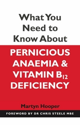 What You Need to Know About Pernicious Anaemia and Vitamin B12 Deficiency - Martyn Hooper