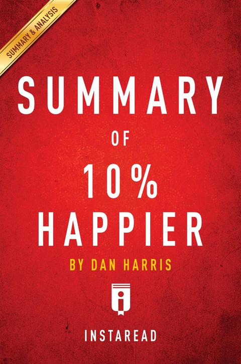 Summary of 10% Happier by Dan Harris -  . IRB Media