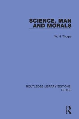 Science, Man and Morals - W. H. Thorpe
