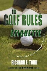 Golf Rules-Etiquette -  Richard E. Todd