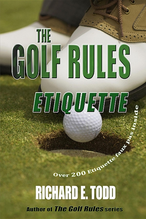 Golf Rules-Etiquette -  Richard E. Todd