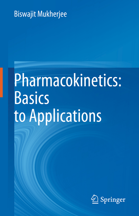 Pharmacokinetics: Basics to Applications - Biswajit Mukherjee