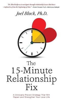 The 15-Minute Relationship Fix - Joel Block PhD