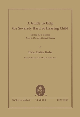 A Guide to Help the Severely Hard of Hearing Child - H.H. Beebe