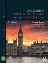 Unlocking Constitutional and Administrative Law - Ryan, Mark; Foster, Steve