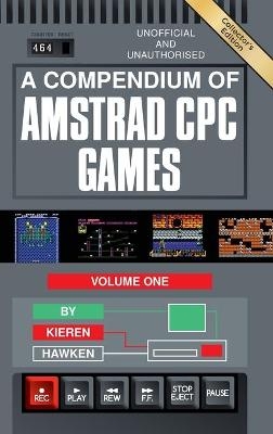 A Compendium of Amstrad CPC Games - Volume One - Kieren Hawken