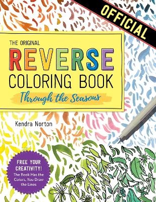 The Reverse Coloring Book™: Through the Seasons - Kendra Norton