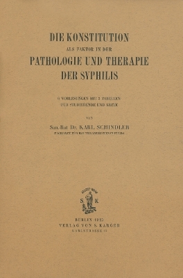 Die Konstitution als Faktor in der Pathologie und Therapie der Syphilis - C. Schindler