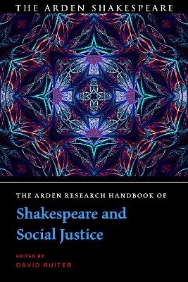 The Arden Research Handbook of Shakespeare and Social Justice - 