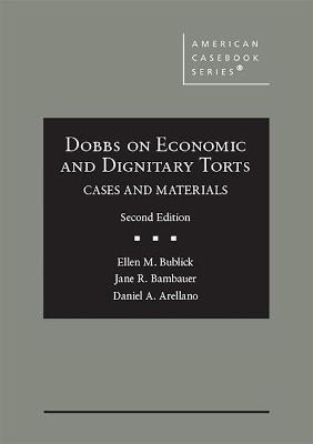 Dobbs on Economic and Dignitary Torts - Ellen M. Bublick, Jane R. Bambauer, Daniel A. Arellano