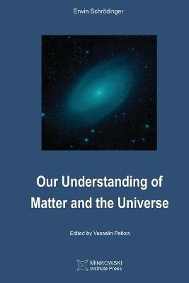 Our Understanding of Matter and the Universe - Erwin Schrödinger