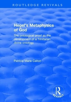 Hegel's Metaphysics of God - Patricia Marie Calton