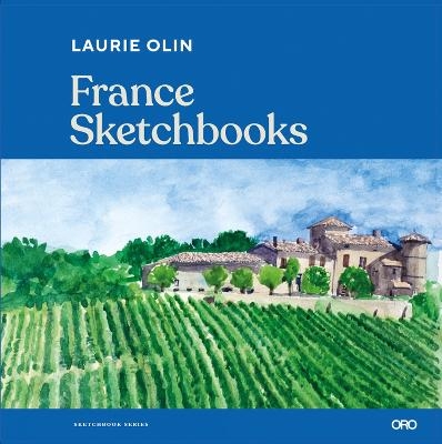 France Sketchbooks - Laurie Olin, Pablo Mandel