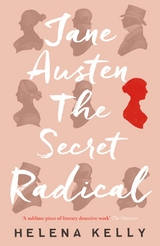 Jane Austen, the Secret Radical - Helena Kelly