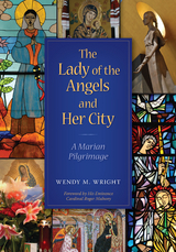 The Lady of Angels and Her City - Wendy M. Wright