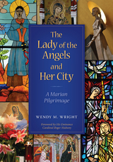 Lady of Angels and Her City -  Wendy M. Wright