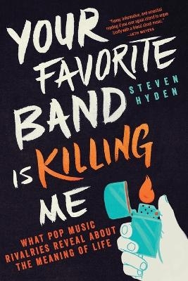 Your Favorite Band Is Killing Me - Steven Hyden