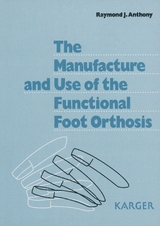 The Manufacture and Use of the Functional Foot Orthosis - Raymond J Anthony