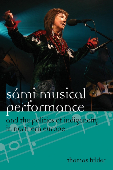 Sami Musical Performance and the Politics of Indigeneity in Northern Europe -  Thomas Hilder