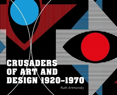 Crusaders of Art and Design 1920-1970 - Ruth Artmonsky