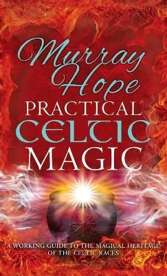 Practical Celtic Magic - Murry Hope