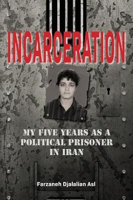 Incarceration - Farzaneh Djalalian Asl