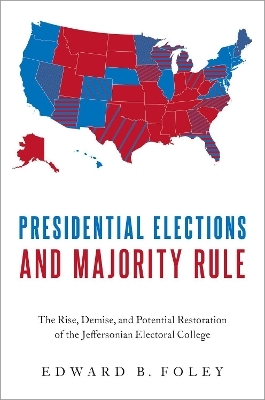 Presidential Elections and Majority Rule - Edward B. Foley