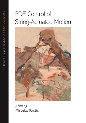 PDE Control of String-Actuated Motion - Ji Wang, Miroslav Krstic