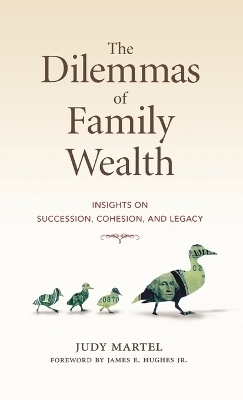 The Dilemmas of Family Wealth - Judy Martel