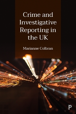 Crime and Investigative Reporting in the UK - Marianne Colbran