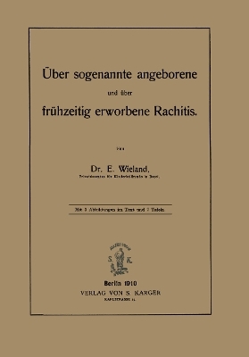 Über sogenannte angeborene und über frühzeitig erworbene Rachitis - E. Wieland