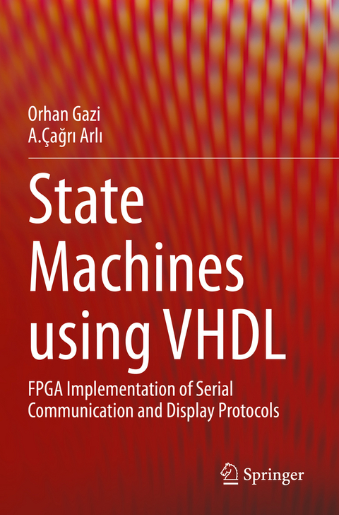 State Machines using VHDL - Orhan Gazi, A.Çağrı Arlı