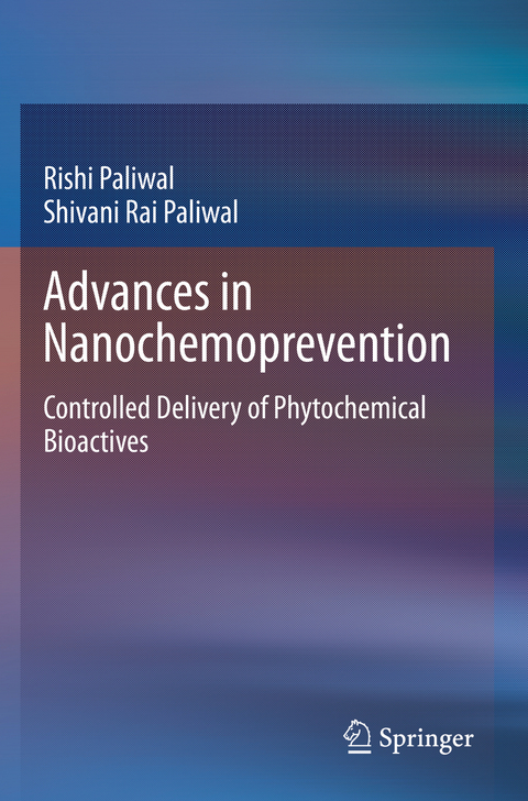 Advances in Nanochemoprevention - Rishi Paliwal, Shivani Rai Paliwal