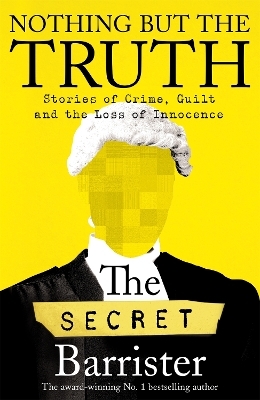 Nothing But The Truth - The Secret Barrister