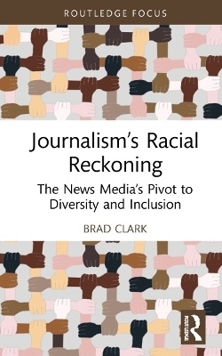 Journalism’s Racial Reckoning - Brad Clark