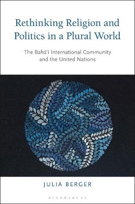 Rethinking Religion and Politics in a Plural World - Dr Julia Berger